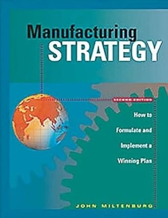 manufacturing strategy how to formulate and implement a winning plan 2nd edition michael miltenburg