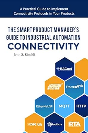 the smart product managers guide to industrial automation connectivity 1st edition john rinaldi b091fyk96h