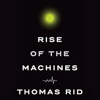 rise of the machines a cybernetic history 1st edition thomas rid ,robertson dean ,highbridge, a division of
