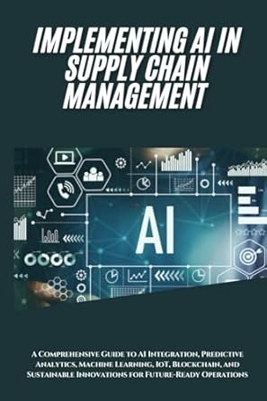 ai implementation in supply chain management a comprehensive guide to ai integration predictive analytics