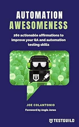 automation awesomeness 260 actionable affirmations to improve your qa and automation testing skills 1st