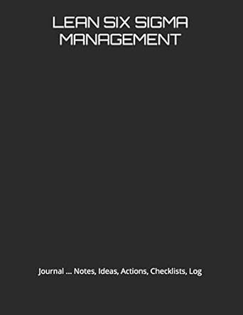 lean six sigma management journal notes ideas actions checklists log 1st edition just visualize it ,the