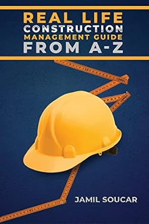real life construction management guide from a z 1st edition jamil soucar b0bhkzfvg7, 979-8886402681