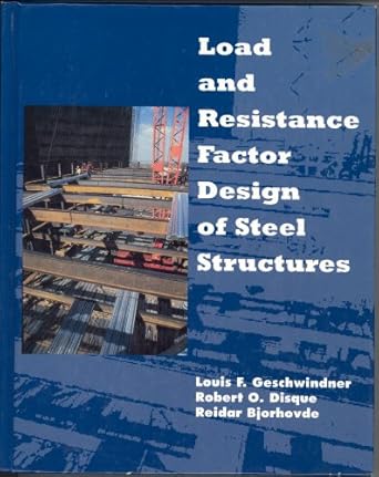 load and resistance factor design of steel structures 1st edition louis f geschwindner ,robert o disque