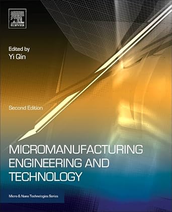 micromanufacturing engineering and technology 2nd edition yi qin 0323311490, 978-0323311496