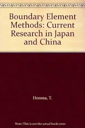 boundary element methods current research in japan and china 1st edition t honma ,q du ,mana tanaka