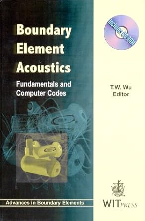 boundary element acoustics fundamentals and computer codes 1st edition t w wu 1853125709, 978-1853125706