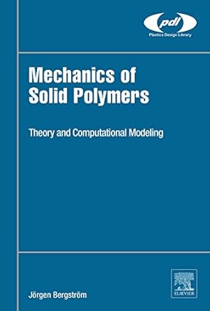 mechanics of solid polymers theory and computational modeling 1st edition jorgen s bergstrom b00x8usl7i,