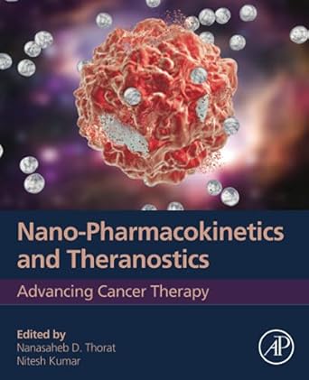 nano pharmacokinetics and theranostics advancing cancer therapy 1st edition nanasaheb d thorat ,nitesh kumar
