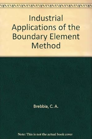 industrial applications of the boundary element method 1st edition c a brebbia ,m h aliabadia 1562521128,