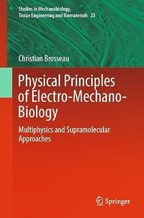 physical principles of electro mechano biology multiphysics and supramolecular approaches 2023rd edition