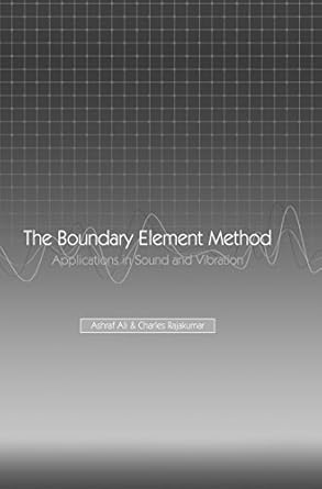 the boundary element method applications in sound and vibration 1st edition a ali ,c rajakumar b001jxiq12,