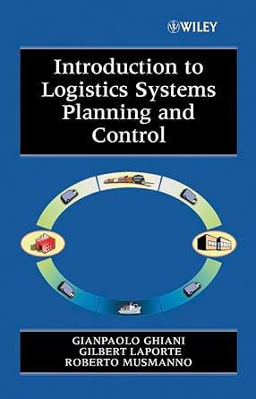 introduction to logistics systems planning and control 1st edition gianpaolo ghiani ,gilbert laporte ,roberto