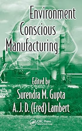 environment conscious manufacturing 1st edition surendra m gupta ,a j d lambert b00od4vf12, 978-1420018790