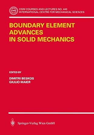 boundary element advances in solid mechanics 2003rd edition dimitri beskos ,giulio maier 3211003789,