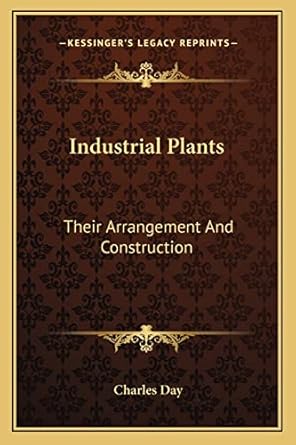 industrial plants their arrangement and construction 1st edition charles day 1163782114, 978-1163782118