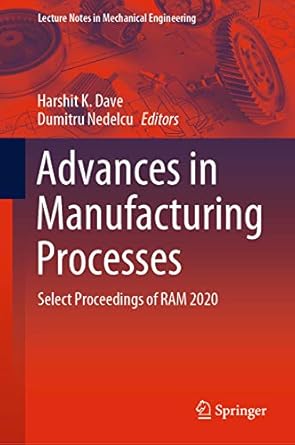 advances in manufacturing processes select proceedings of ram 2020 1st edition harshit k dave ,dumitru