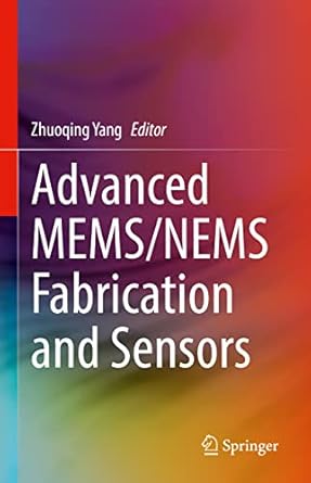 advanced mems/nems fabrication and sensors 1st edition zhuoqing yang 3030797481, 978-3030797485