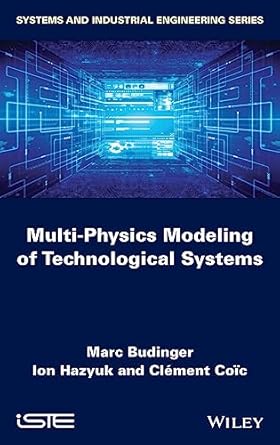 multi physics modeling of technological systems 1st edition marc budinger ,ion hazyuk ,clement coic