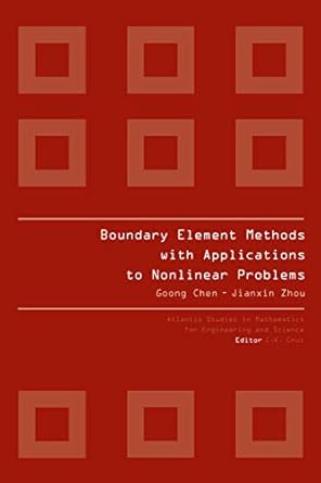 boundary element methods with applications to nonlinear problems 1st edition goong chen ,jianxin zhou
