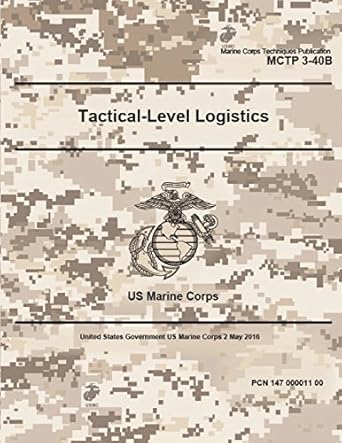 marine corps techniques publication mctp 3 40b us marine corps tactical level logistics 2 may 2016 1st