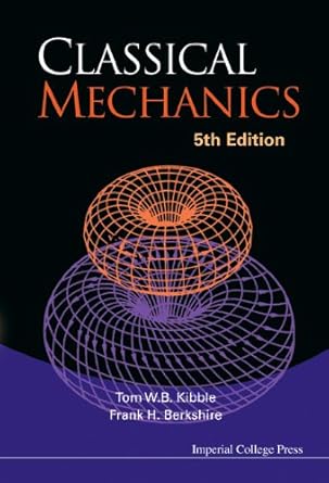 classical mechanics 1st edition tom kibble ,frank h berkshire b0d76vlxqz