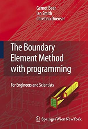 the boundary element method with programming for engineers and scientists 1st edition gernot beer ,ian smith