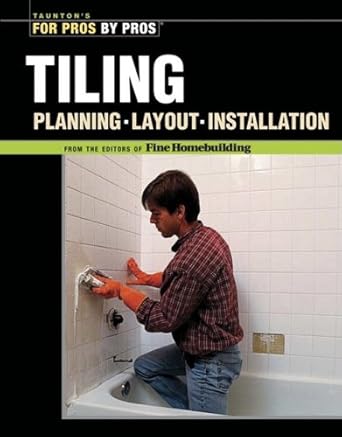 tiling planning layout and installation 1st edition fine homebuilding b0041t4st0