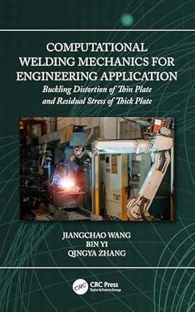 computational welding mechanics for engineering application 1st edition jiangchao wang ,bin yi ,qingya zhang