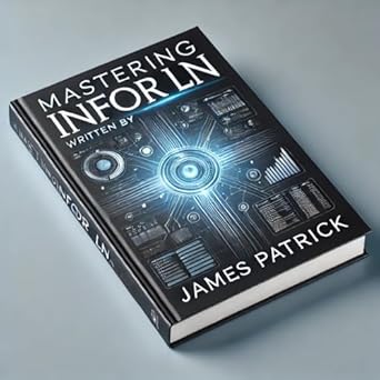 mastering infor ln a comprehensive guide to optimizing your erp system 1st edition james patrick b0dp5f2j5f