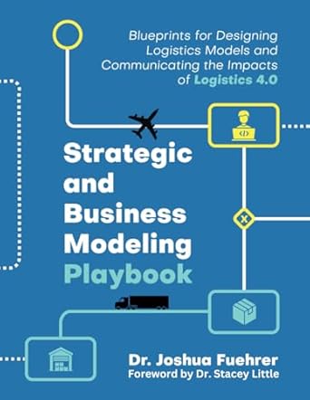 strategic and business modeling playbook blueprints for designing logistics models and communicating the