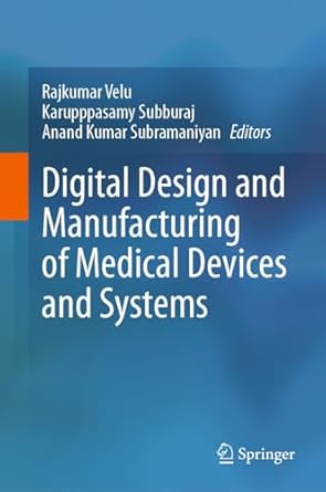 digital design and manufacturing of medical devices and systems 1st edition rajkumar velu ,karupppasamy