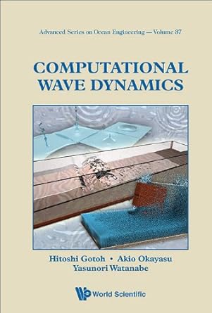 computational wave dynamics 1st edition hitoshi gotoh ,akio okayasu ,yasunori watanabe ,53 99 ,27 ,41
