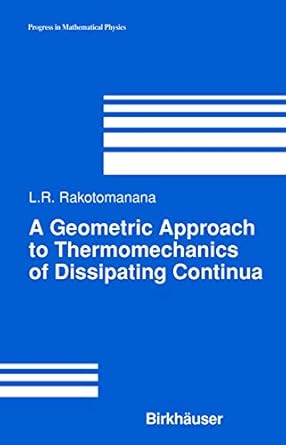a geometric approach to thermomechanics of dissipating continua 2004th edition lalao rakotomanana 0817642838,
