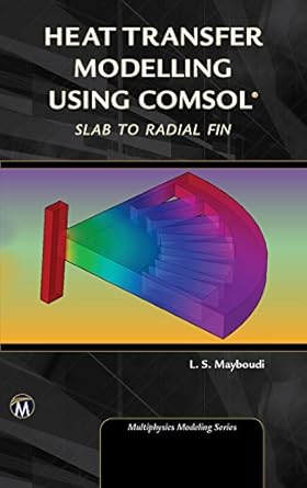 heat transfer modelling using comsol slab to radial fin 1st edition layla s mayboudi b07ybhs44m, b07fk9mq56