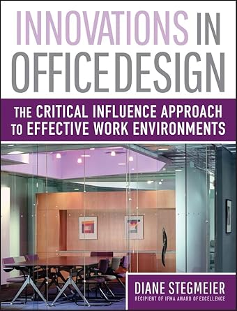 innovations in office design the critical influence approach to effective work environments 1st edition diane
