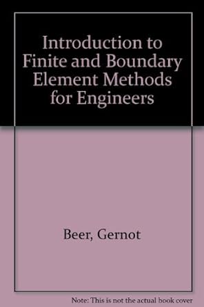 introduction to finite and boundary element methods for engineers 1st edition gernot beer ,j o watson