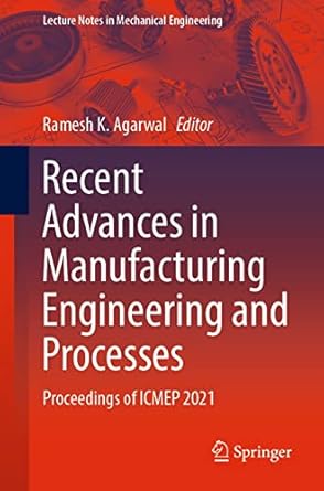 recent advances in manufacturing engineering and processes proceedings of icmep 2021 1st edition ramesh k