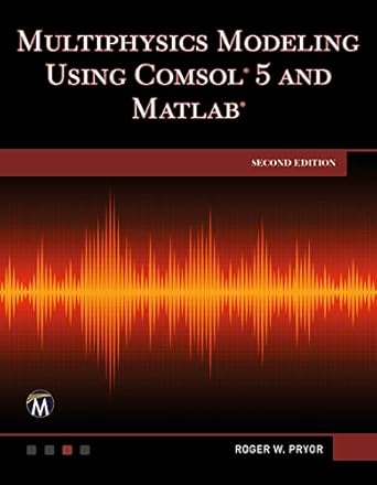 multiphysics modeling using comsol 5 and matlab 2nd edition roger w pryor b001kd921y