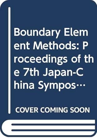 boundary element methods proceedings of the 7th japan china symposium on boundary element methods fukuoka