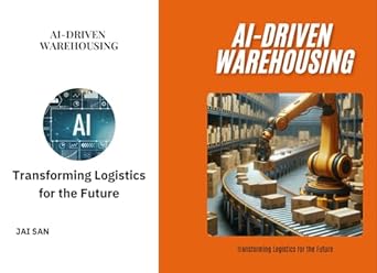 ai driven warehousing transforming logistics for the future harnessing artificial intelligence and machine