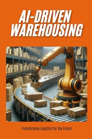 ai driven warehousing transforming logistics for the future harnessing artificial intelligence and machine
