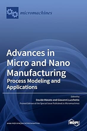 advances in micro and nano manufacturing process modeling and applications 1st edition davide masato