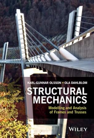 structural mechanics modelling and analysis of frames and trusses 1st edition karl gunnar olsson ,ola