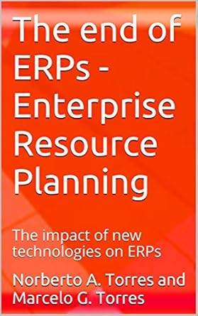 the end of erps enterprise resource planning the impact of new technologies on erps 1st edition norberto a