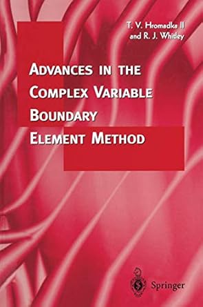 advances in the complex variable boundary element method 1st edition theodore v hromadka ,robert j whitley