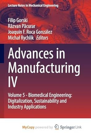 advances in manufacturing iv volume 5 biomedical engineering digitalization sustainability and industry