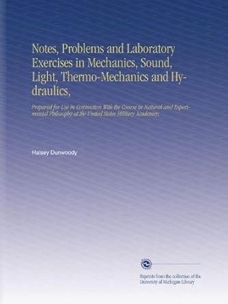 notes problems and laboratory exercises in mechanics sound light thermo mechanics and hydraulics 1st edition