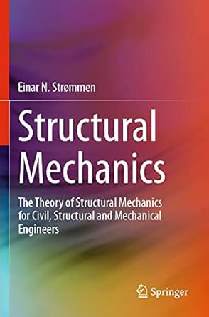 structural mechanics the theory of structural mechanics for civil structural and mechanical engineers 1st