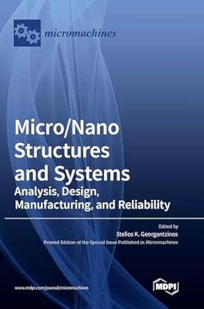 micro/nano structures and systems analysis design manufacturing and reliability 1st edition stelios k